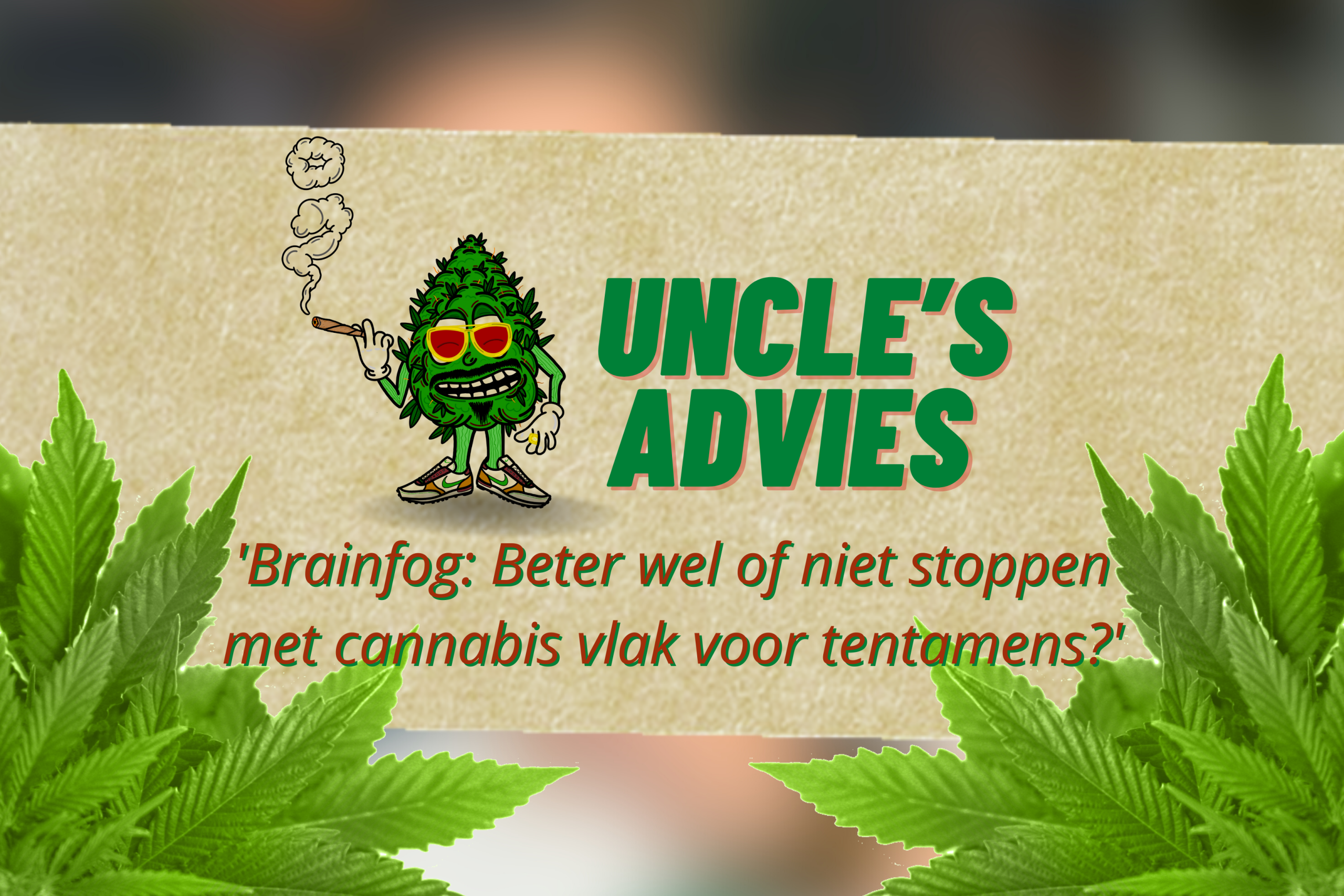 Uncle's advies brainfog stoppen cannabis tentamens